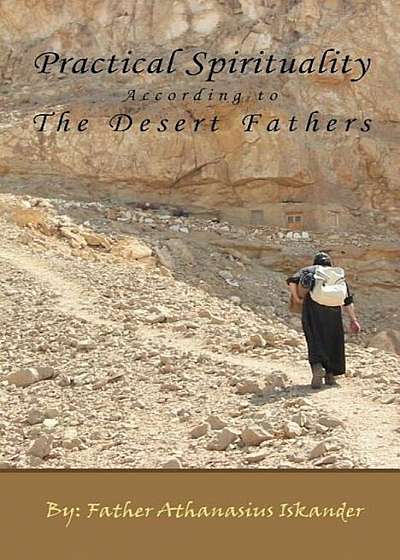 Practical Spirituality According to the Desert Fathers, Paperback