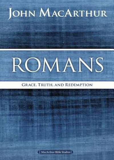 Romans: Grace, Truth, and Redemption, Paperback