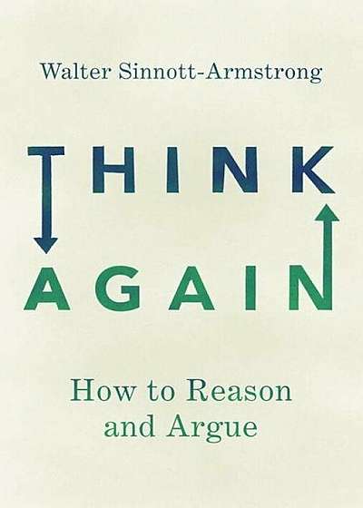 Think Again: How to Reason and Argue, Paperback