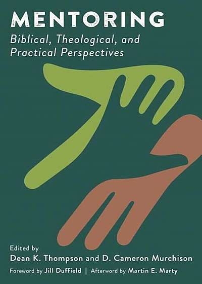 Mentoring: Biblical, Theological, and Practical Perspectives, Paperback