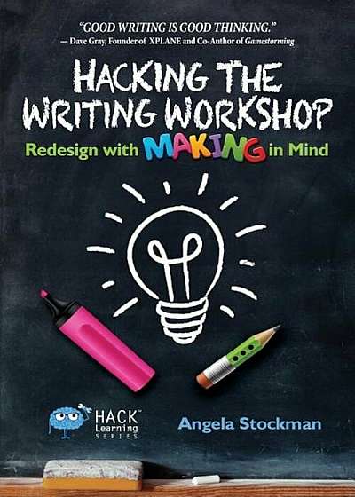 Hacking the Writing Workshop: Redesign with Making in Mind, Paperback
