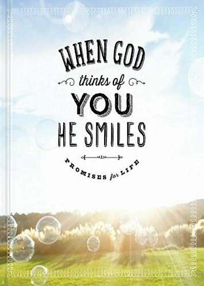 When God Thinks of You He Smiles: Promises for Life, Hardcover