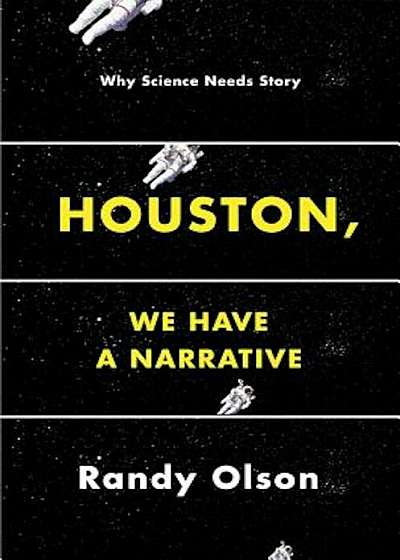 Houston, We Have a Narrative: Why Science Needs Story, Paperback
