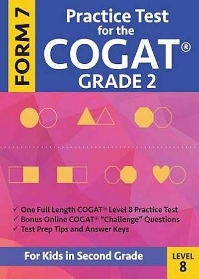 Practice Test for the Cogat Grade 2 Form 7 Level 8: Gifted and Talented Test Preparation Second Grade; Cogat 2nd Grade; Cogat Grade 2 Books, Cogat Tes, Paperback