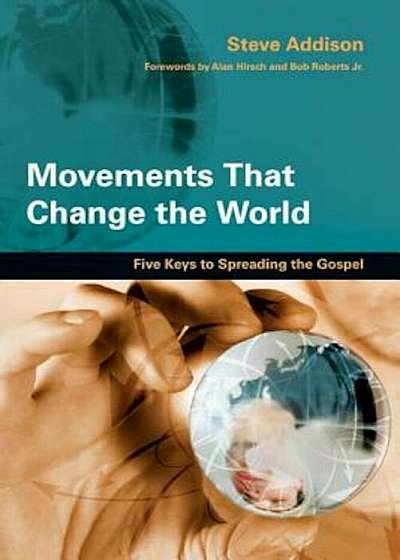 Movements That Change the World: Five Keys to Spreading the Gospel, Paperback