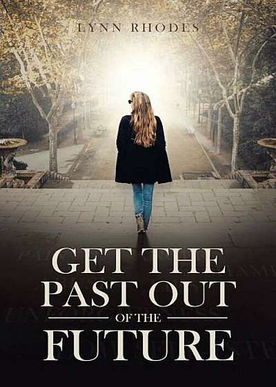 Get the Past Out of the Future, Paperback