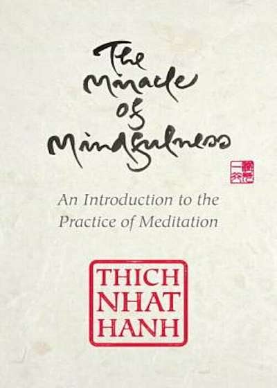 The Miracle of Mindfulness, Gift Edition: An Introduction to the Practice of Meditation, Hardcover