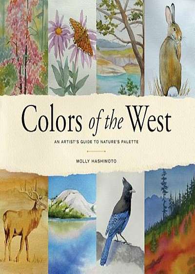 Colors of the West: An Artist's Guide to Nature's Palette, Hardcover