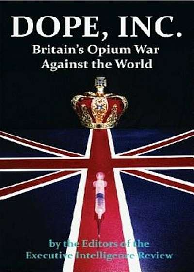 Dope, Inc: Britain's Opium War Against the World, Paperback