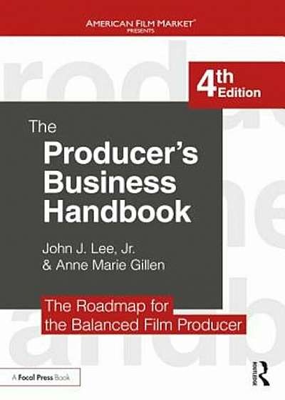 The Producer's Business Handbook: The Roadmap for the Balanced Film Producer, Paperback