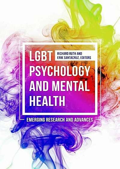 Lgbt Psychology and Mental Health: Emerging Research and Advances, Hardcover