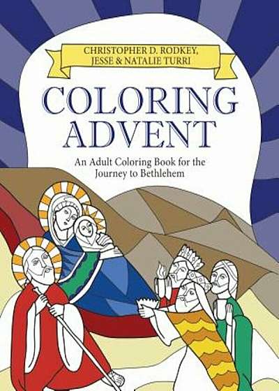 Coloring Advent: An Adult Coloring Book for the Journey to Bethlehem, Paperback