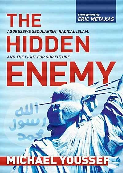 The Hidden Enemy: Aggressive Secularism, Radical Islam, and the Fight for Our Future, Paperback