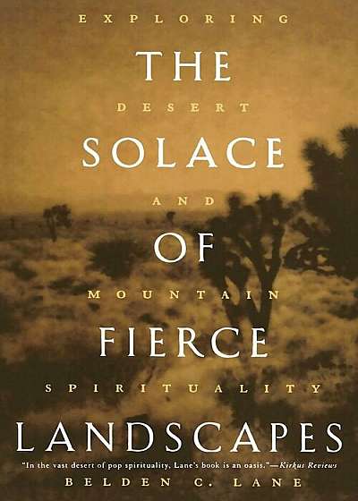 The Solace of Fierce Landscapes: Exploring Desert and Mountain Spirituality, Paperback