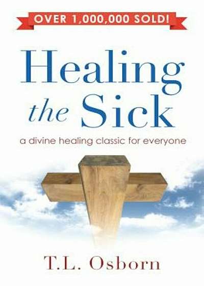 Healing the Sick: A Living Classic, Paperback