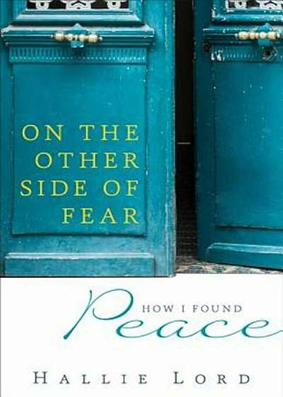 On the Other Side of Fear: How I Found Peace, Paperback
