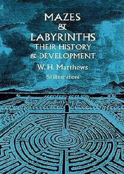 Mazes and Labyrinths: Their History & Development, Paperback