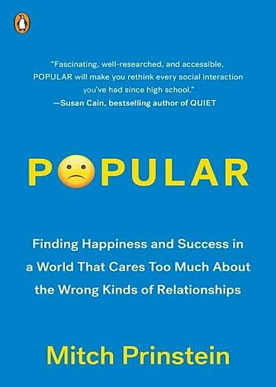 Popular: Finding Happiness and Success in a World That Cares Too Much about the Wrong Kinds of Relationships, Paperback