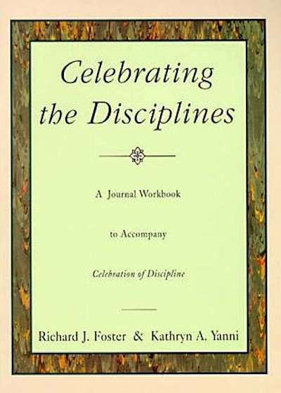 Celebrating the Disciplines: A Journal Workbook to Accompany Celebration of Discipline'', Paperback
