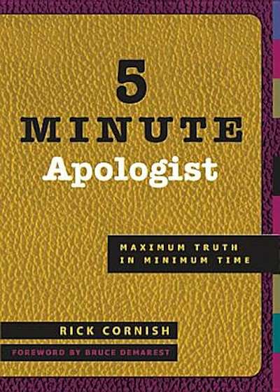 5 Minute Apologist: Maximum Truth in Minimum Time, Paperback