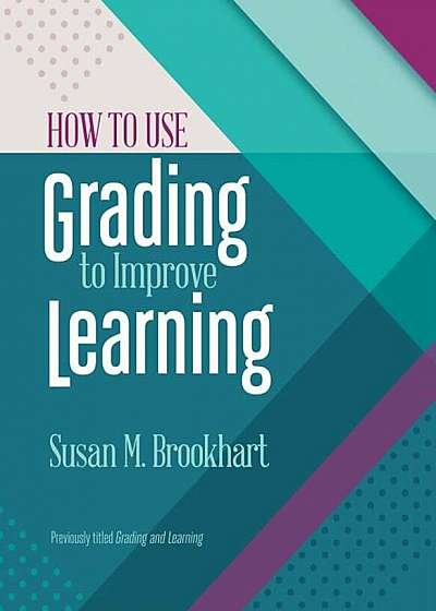 How to Use Grading to Improve Learning, Paperback