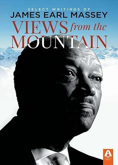 Views from the Mountain: Select Writings of James Earl Massey, Paperback