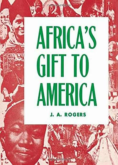 Africa's Gift to America: The Afro-American in the Making and Saving of the United States, Paperback
