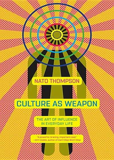 Culture as Weapon: The Art of Influence in Everyday Life, Paperback