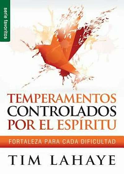 Temperamentos Controladors Por el Espiritu: Fortaleza Para Cada Dificultad, Paperback