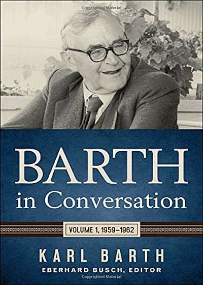 Barth in Conversation: Volume 1, 1959-1962, Hardcover