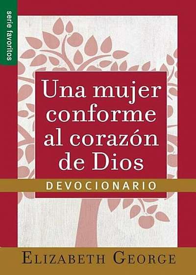 Una Mujer Conforma Al Corazon de Dios: Devocionario=a Woman After God's Own Heart- A Devotional, Paperback