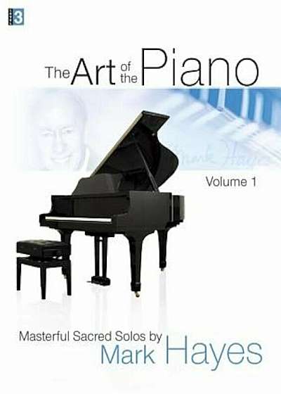 The Art of the Piano, Volume 1: Masterful Sacred Solos, Paperback