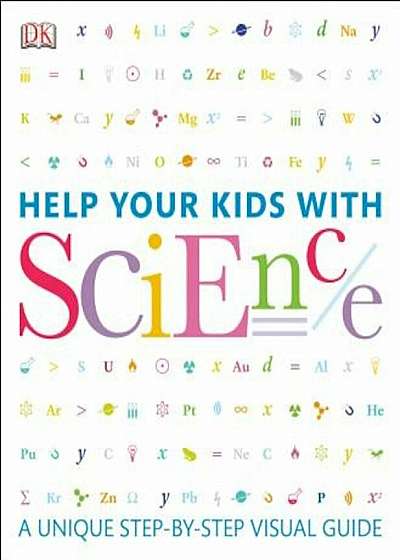 Help Your Kids with Science: A Unique Step-By-Step Visual Guide, Paperback