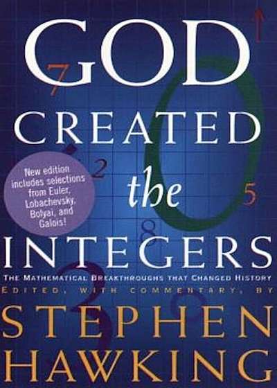God Created the Integers: The Mathematical Breakthroughs That Changed History, Paperback