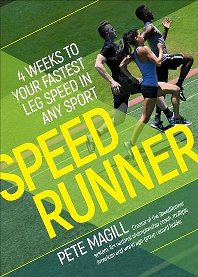 Speedrunner: 4 Weeks to Your Fastest Leg Speed in Any Sport, Paperback