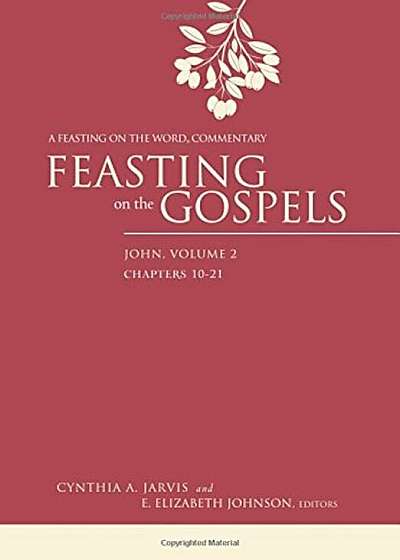 Feasting on the Gospels--John, Volume 2: A Feasting on the Word Commentary, Hardcover