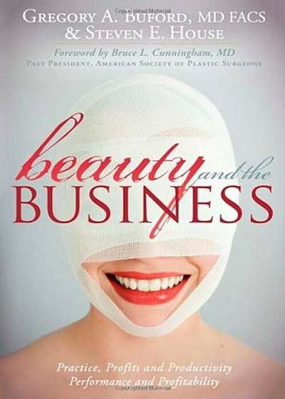 Beauty and the Business: Practice, Profits and Productivity, Performance and Profitability, Paperback