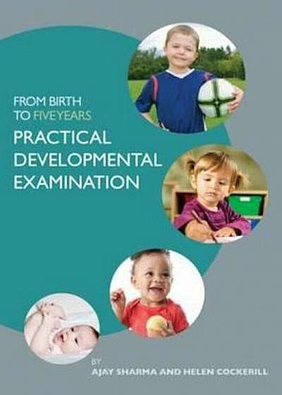 From Birth to Five Years: Practical Developmental Examinatio, Paperback