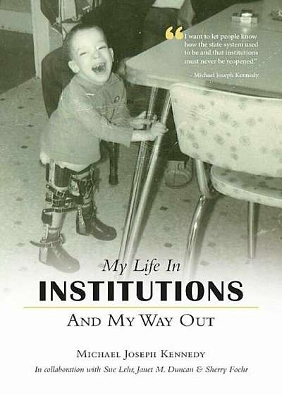 My Life in Institutions and My Way Out, Paperback