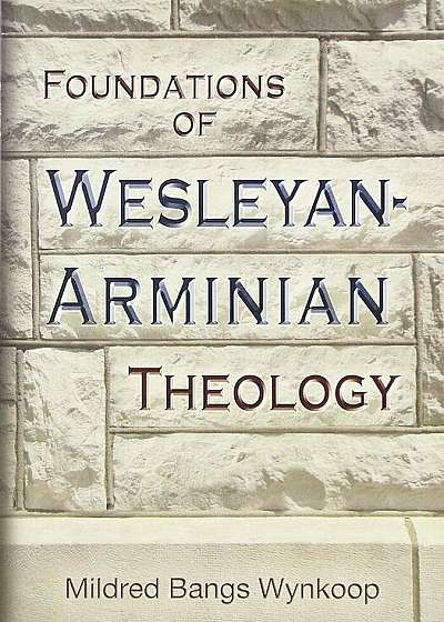 Foundations of Wesleyan- Arminian Theology, Paperback