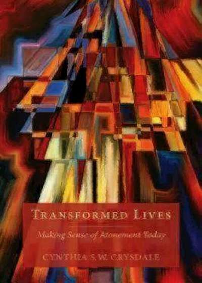Transformed Lives: Making Sense of Atonement Today, Paperback