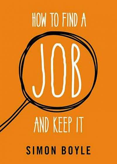 How to Find a Job and Keep It, Paperback