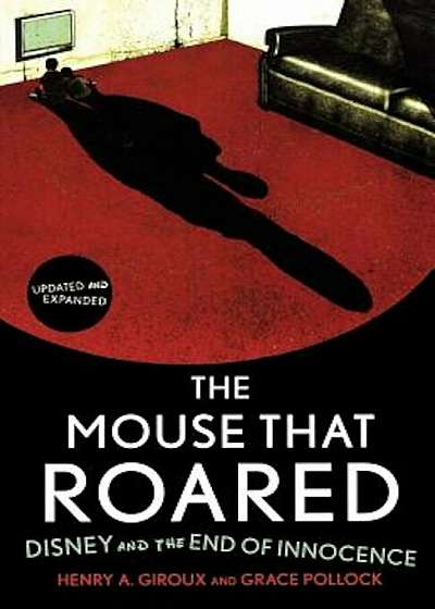 The Mouse That Roared: Disney and the End of Innocence, Paperback