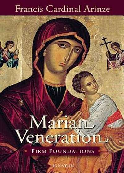 Marian Veneration: Firm Foundations, Paperback