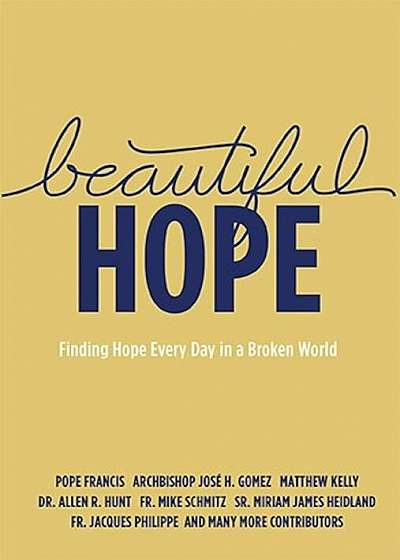 Beautiful Hope: Finding Hope Everyday in a Broken World, Hardcover