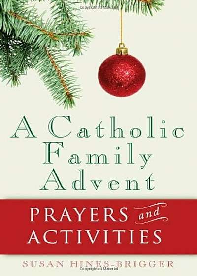 A Catholic Family Advent: Prayers and Activities, Paperback