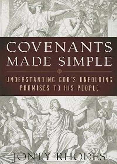 Covenants Made Simple: Understanding God's Unfolding Promises to His People, Paperback