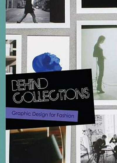 Behind Collections: Graphic Design for Fashion, Paperback