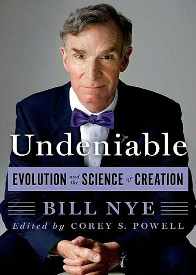 Undeniable: Evolution and the Science of Creation, Hardcover