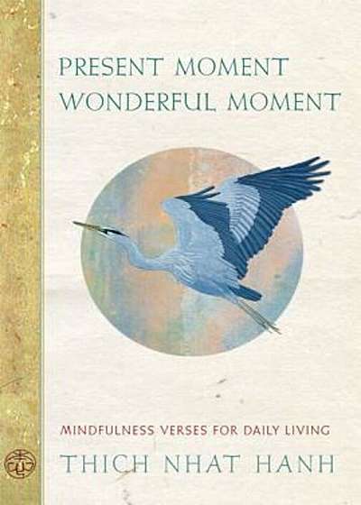 Present Moment Wonderful Moment: Mindfulness Verses for Daily Living, Paperback